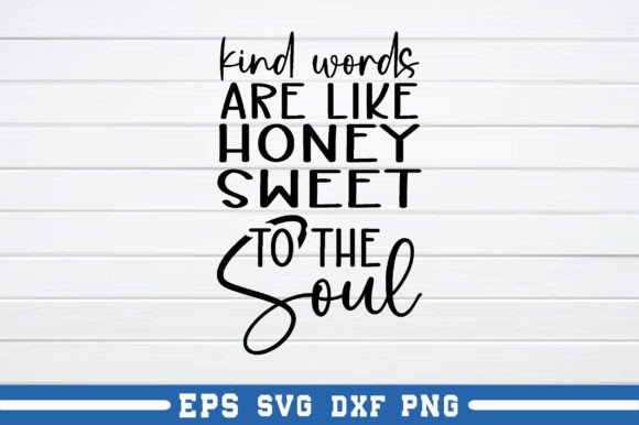 Download Kind Words Are Like Honey Sweet to the S - Kind words are like honey sweet to the s Collection