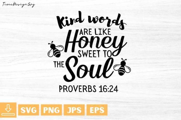 Download Kind Words Are Like Honey Sweet to the S - Kind words are like honey sweet to the s Collection