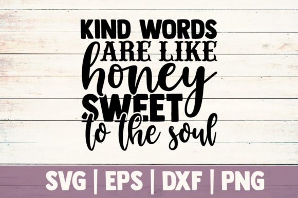 Download Kind Words Are Like Honey Sweet to the S - Kind words are like honey sweet to the s Collection